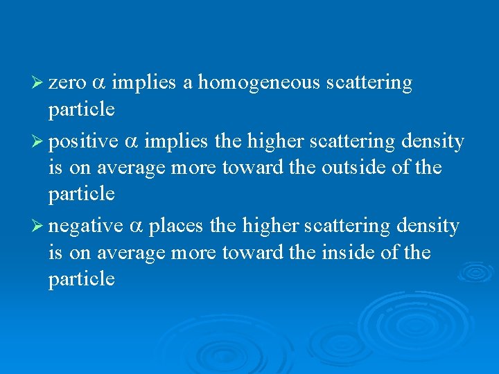  implies a homogeneous scattering particle Ø positive implies the higher scattering density is