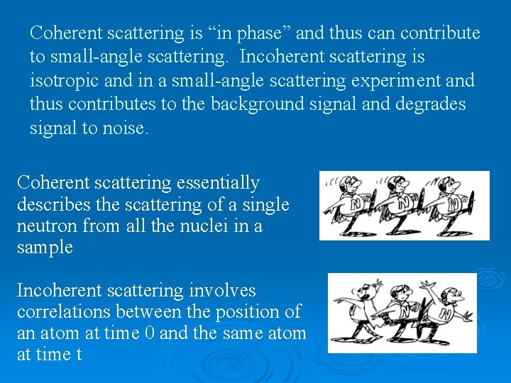 Coherent scattering is “in phase” and thus can contribute to small-angle scattering. Incoherent scattering