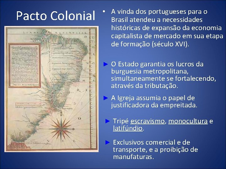 Pacto Colonial • A vinda dos portugueses para o Brasil atendeu a necessidades históricas