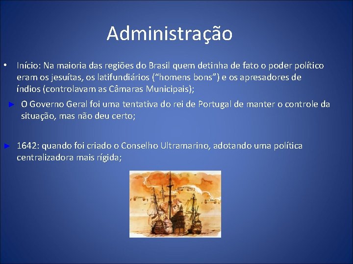 Administração • Início: Na maioria das regiões do Brasil quem detinha de fato o