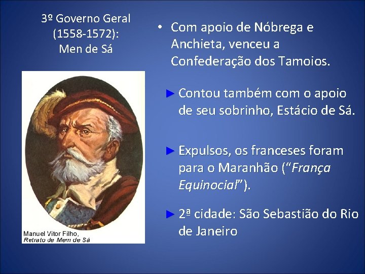 3º Governo Geral (1558 -1572): Men de Sá • Com apoio de Nóbrega e