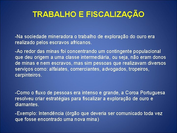 TRABALHO E FISCALIZAÇÃO -Na sociedade mineradora o trabalho de exploração do ouro era realizado