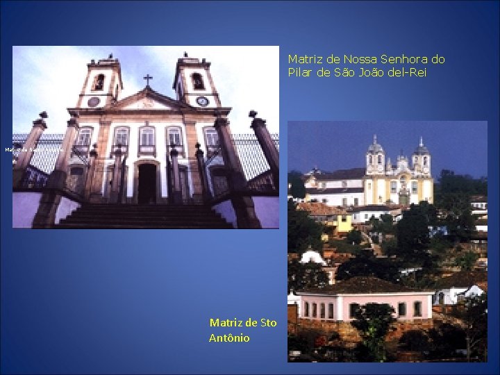 Matriz de Nossa Senhora do Pilar de São João del-Rei Matriz de Santo Antônio