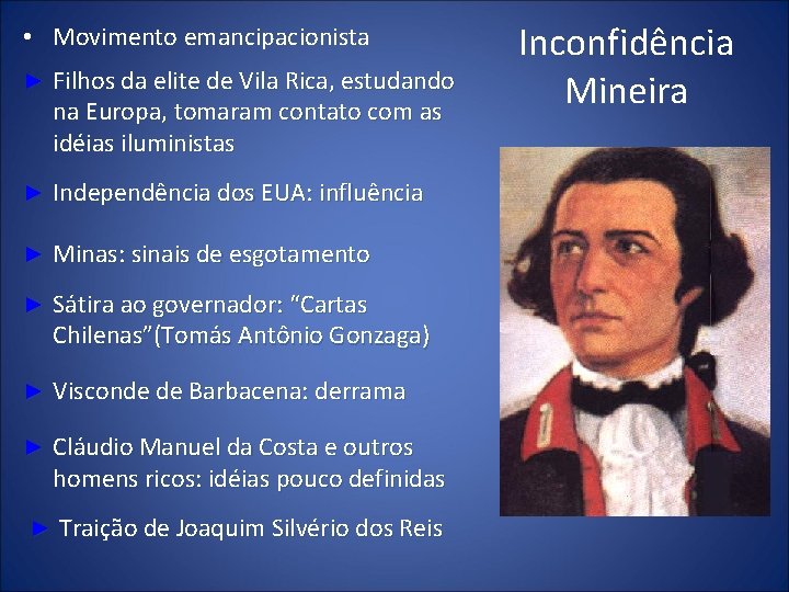  • Movimento emancipacionista ► Filhos da elite de Vila Rica, estudando na Europa,