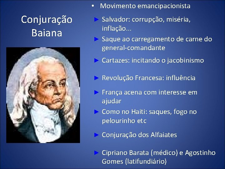  • Movimento emancipacionista Conjuração Baiana Salvador: corrupção, miséria, inflação. . . ► Saque