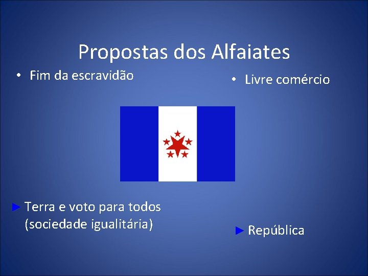 Propostas dos Alfaiates • Fim da escravidão • Livre comércio ► Terra e voto