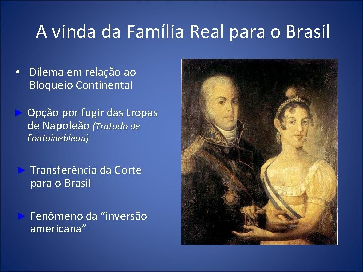 A vinda da Família Real para o Brasil • Dilema em relação ao Bloqueio