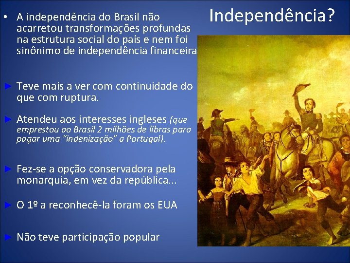  • A independência do Brasil não acarretou transformações profundas na estrutura social do