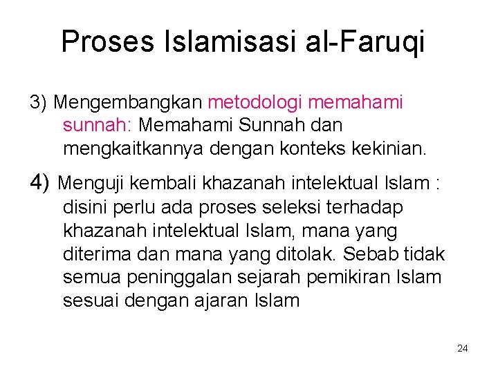 Proses Islamisasi al-Faruqi 3) Mengembangkan metodologi memahami sunnah: Memahami Sunnah dan mengkaitkannya dengan konteks