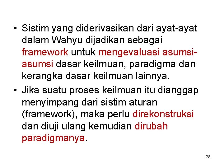  • Sistim yang diderivasikan dari ayat-ayat dalam Wahyu dijadikan sebagai framework untuk mengevaluasi