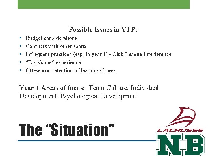 Possible Issues in YTP: • • • Budget considerations Conflicts with other sports Infrequent