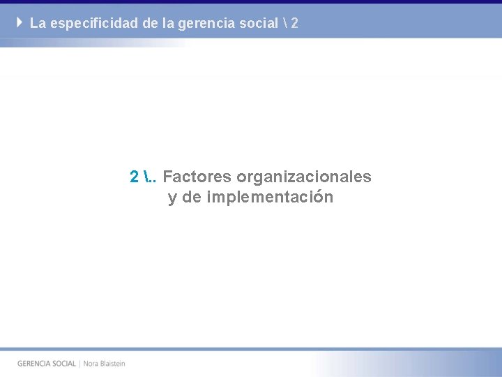 La especificidad de la gerencia social  2 2 . . Factores organizacionales y