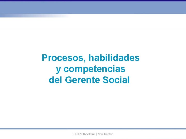 Procesos, habilidades y competencias del Gerente Social 