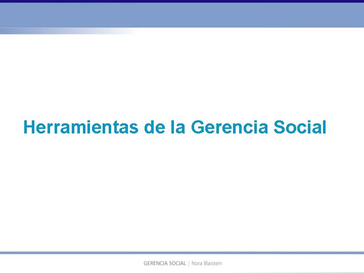 Herramientas de la Gerencia Social 