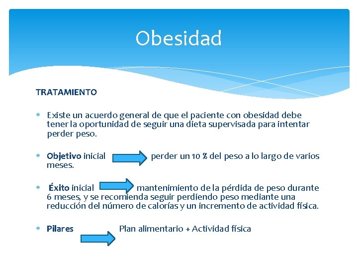 Obesidad TRATAMIENTO Existe un acuerdo general de que el paciente con obesidad debe tener