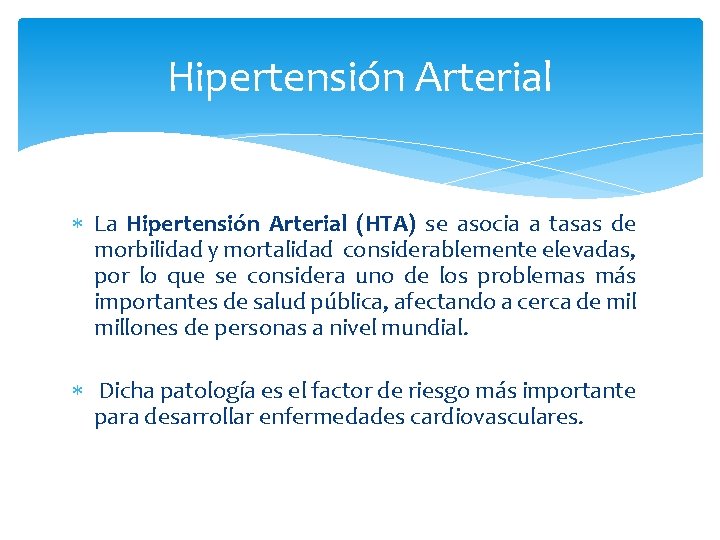 Hipertensión Arterial La Hipertensión Arterial (HTA) se asocia a tasas de morbilidad y mortalidad