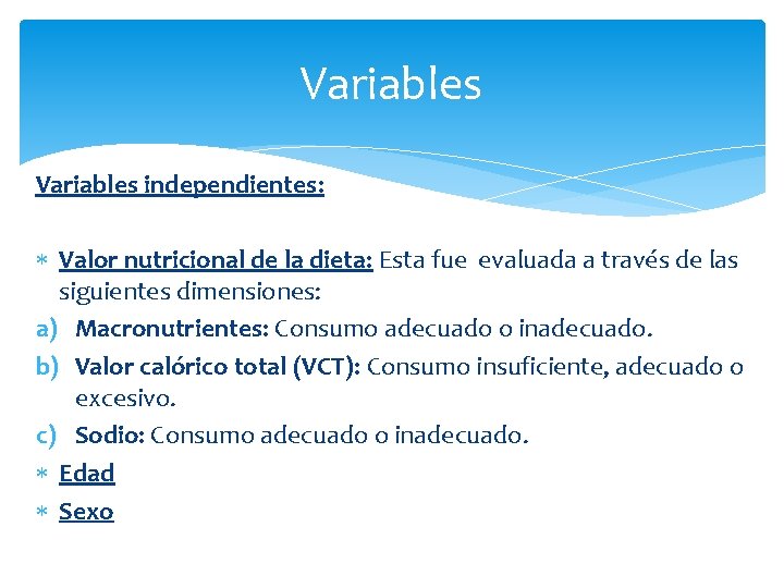 Variables independientes: Valor nutricional de la dieta: Esta fue evaluada a través de las