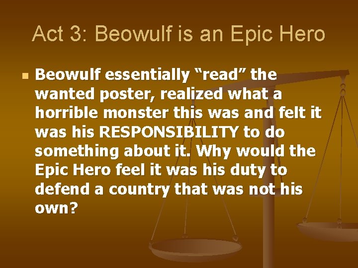 Act 3: Beowulf is an Epic Hero n Beowulf essentially “read” the wanted poster,