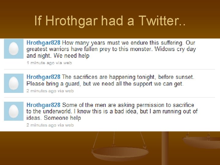 If Hrothgar had a Twitter. . 