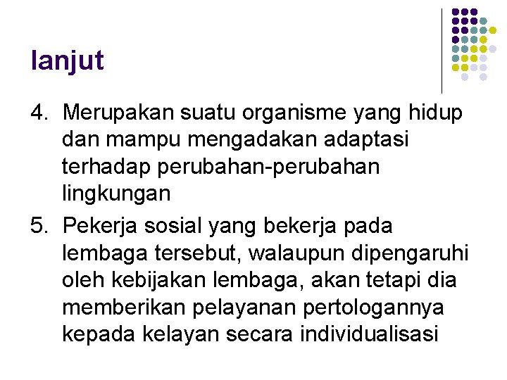 lanjut 4. Merupakan suatu organisme yang hidup dan mampu mengadakan adaptasi terhadap perubahan-perubahan lingkungan