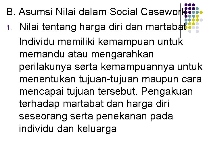 B. Asumsi Nilai dalam Social Casework 1. Nilai tentang harga diri dan martabat Individu