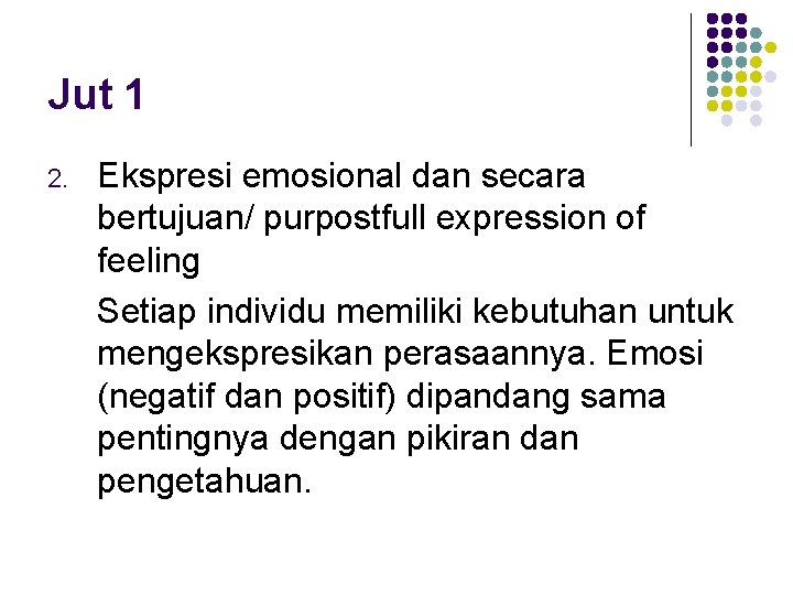 Jut 1 2. Ekspresi emosional dan secara bertujuan/ purpostfull expression of feeling Setiap individu