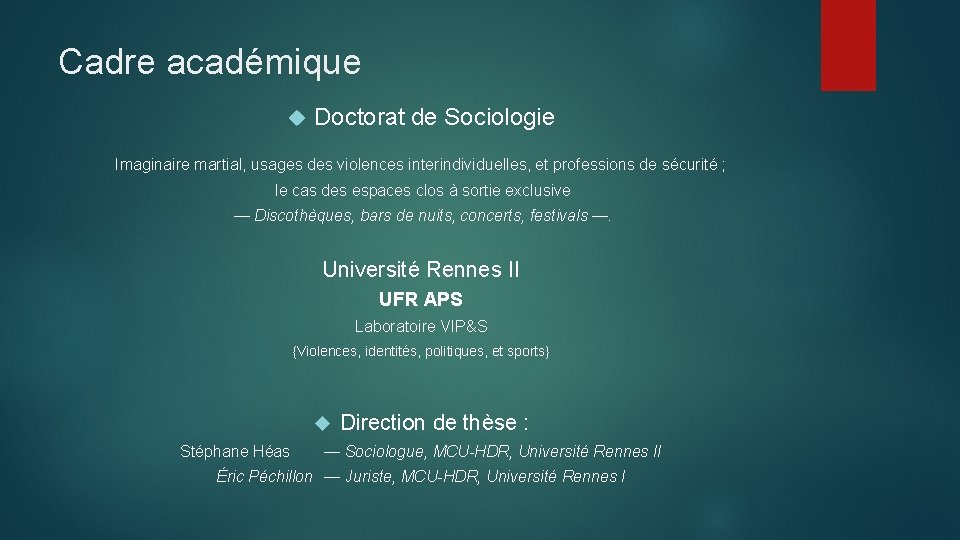 Cadre académique Doctorat de Sociologie Imaginaire martial, usages des violences interindividuelles, et professions de