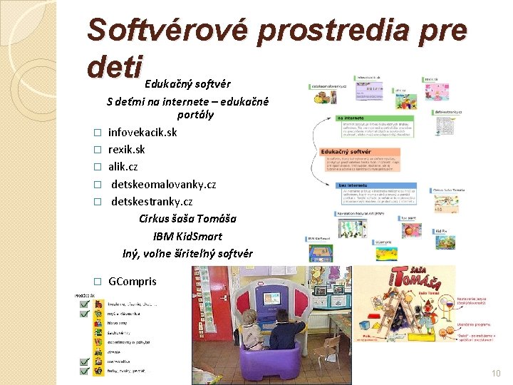 Softvérové prostredia pre deti � � � Edukačný softvér S deťmi na internete –
