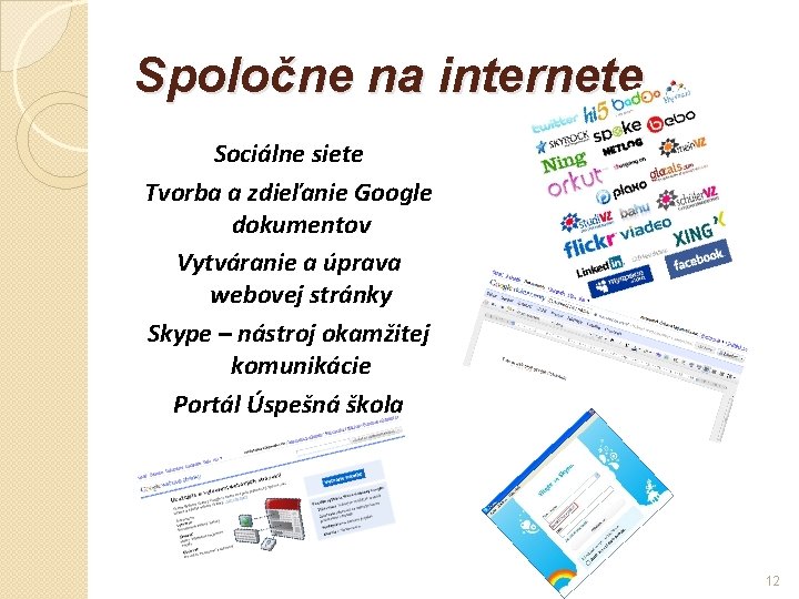 Spoločne na internete Sociálne siete Tvorba a zdieľanie Google dokumentov Vytváranie a úprava webovej