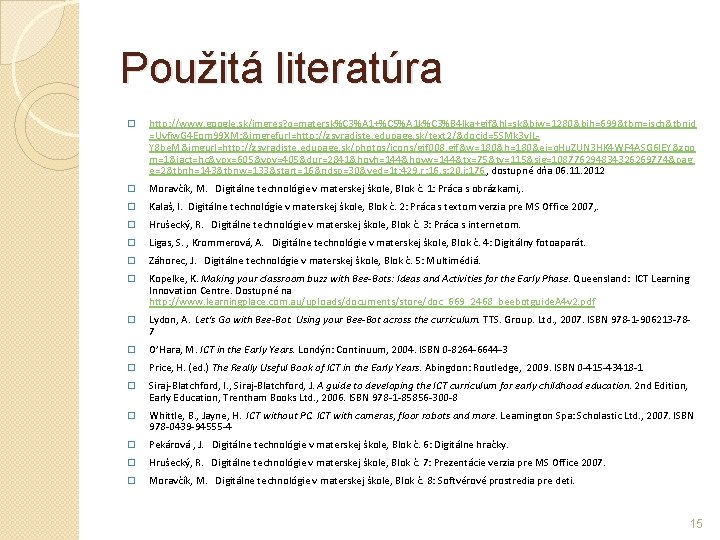 Použitá literatúra � http: //www. google. sk/imgres? q=matersk%C 3%A 1+%C 5%A 1 k%C 3%B