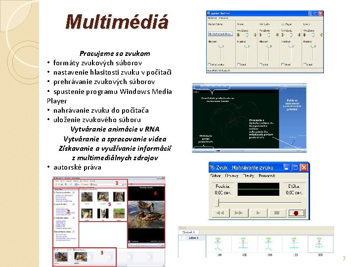 Multimédiá Pracujeme so zvukom • formáty zvukových súborov • nastavenie hlasitosti zvuku v počítači