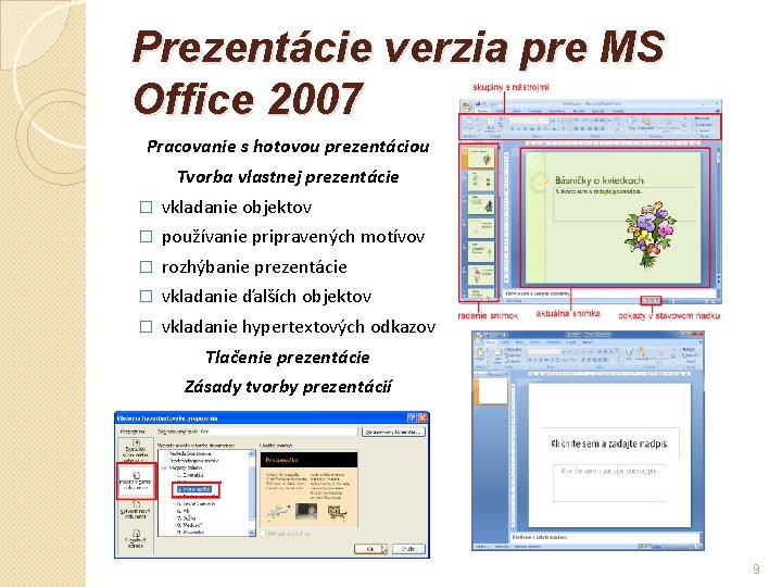 Prezentácie verzia pre MS Office 2007 Pracovanie s hotovou prezentáciou Tvorba vlastnej prezentácie �
