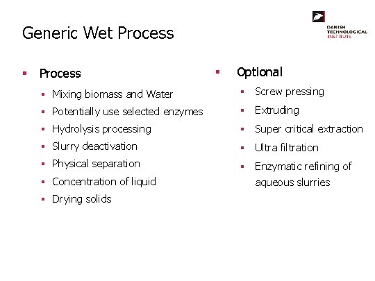 Generic Wet Process § Optional § Mixing biomass and Water § Screw pressing §