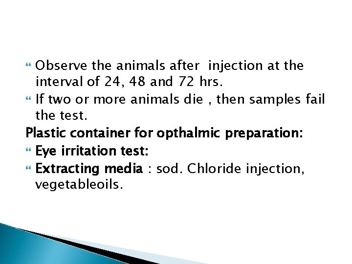 Observe the animals after injection at the interval of 24, 48 and 72 hrs.