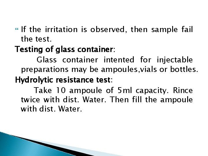 If the irritation is observed, then sample fail the test. Testing of glass container: