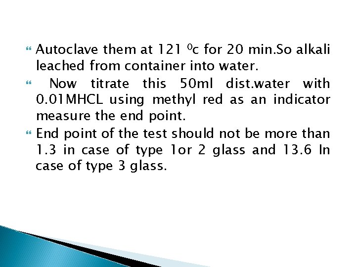  Autoclave them at 121 0 c for 20 min. So alkali leached from