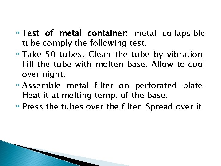  Test of metal container: metal collapsible tube comply the following test. Take 50