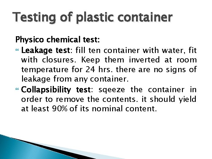 Testing of plastic container Physico chemical test: Leakage test: fill ten container with water,