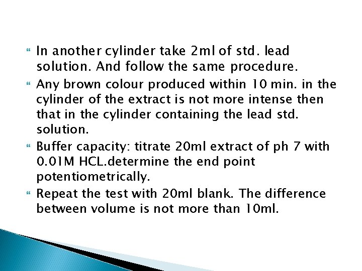  In another cylinder take 2 ml of std. lead solution. And follow the