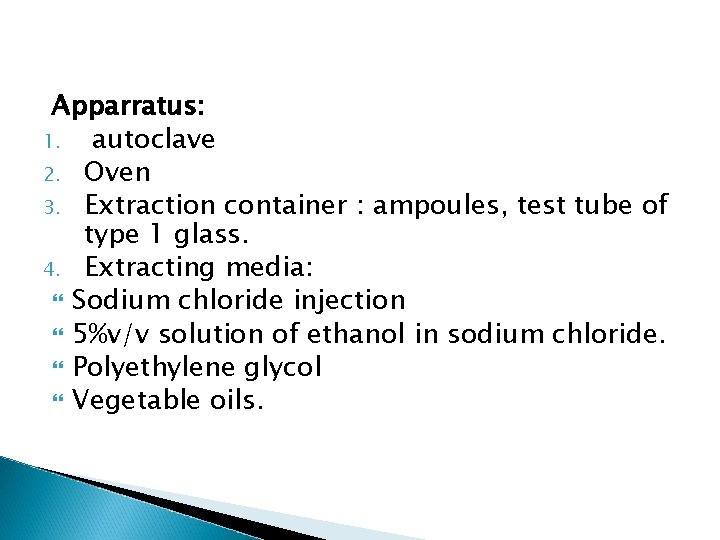 Apparratus: 1. autoclave 2. Oven 3. Extraction container : ampoules, test tube of type