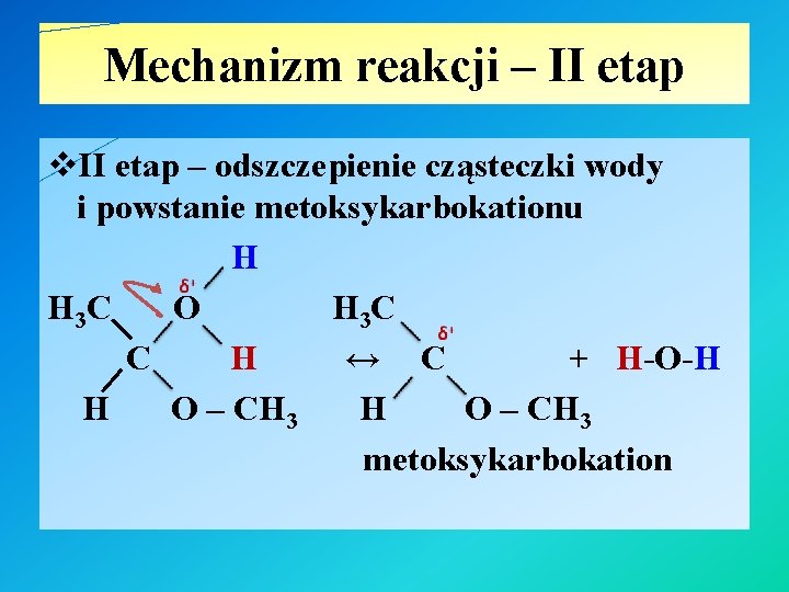 Mechanizm reakcji – II etap v. II etap – odszczepienie cząsteczki wody i powstanie