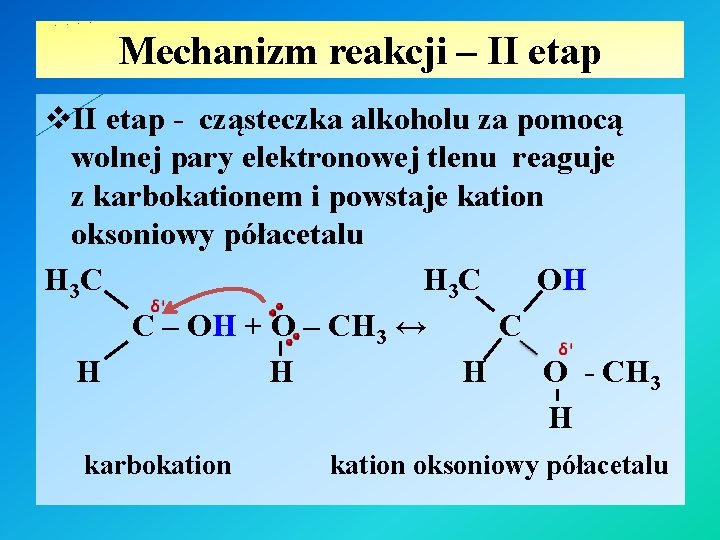 Mechanizm reakcji – II etap v. II etap - cząsteczka alkoholu za pomocą wolnej