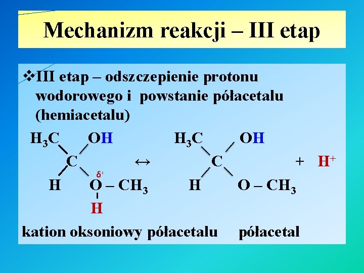 Mechanizm reakcji – III etap v. III etap – odszczepienie protonu wodorowego i powstanie