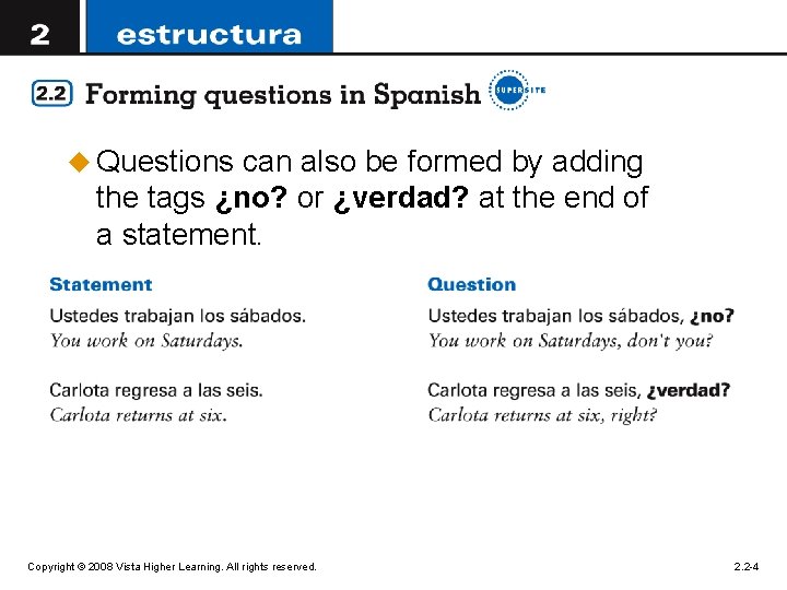 u Questions can also be formed by adding the tags ¿no? or ¿verdad? at