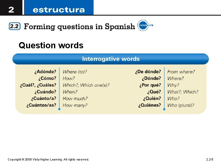 Question words Copyright © 2008 Vista Higher Learning. All rights reserved. 2. 2 -5