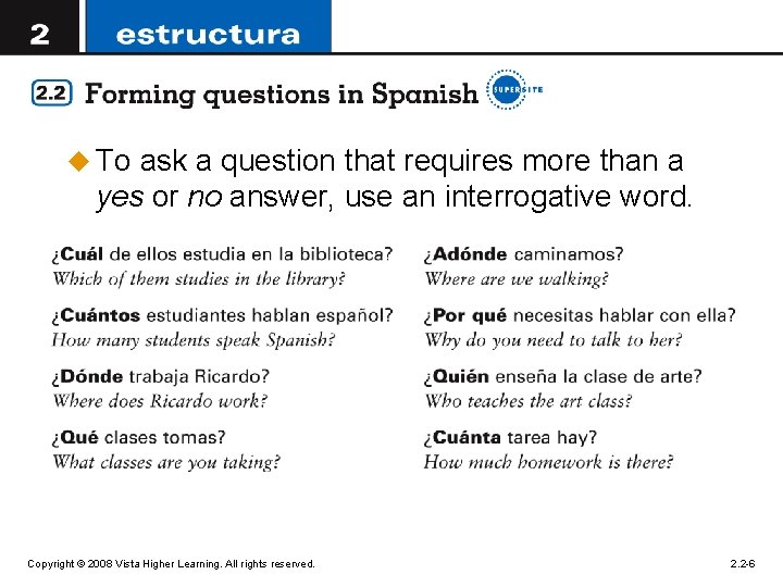 u To ask a question that requires more than a yes or no answer,