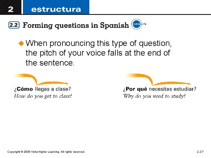 u When pronouncing this type of question, the pitch of your voice falls at