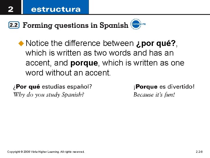 u Notice the difference between ¿por qué? , which is written as two words