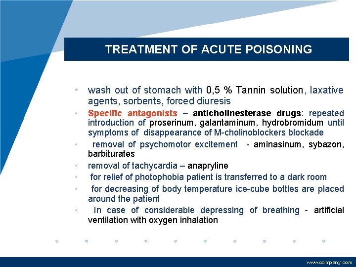 TREATMENT OF ACUTE POISONING • wash out of stomach with 0, 5 % Tannin