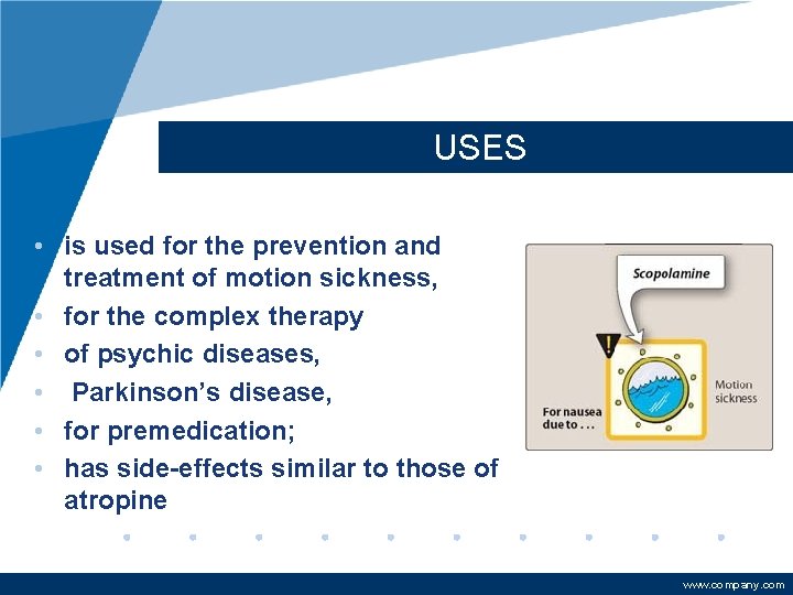 USES • is used for the prevention and treatment of motion sickness, • for